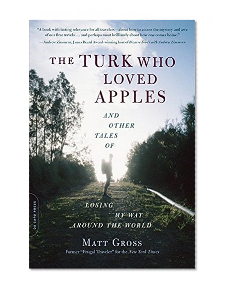 The Turk Who Loved Apples: And Other Tales of Losing My Way Around the World