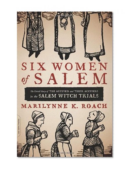 Book Cover Six Women of Salem: The Untold Story of the Accused and Their Accusers in the Salem Witch Trials