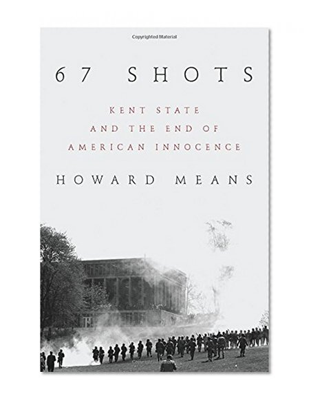 67 Shots: Kent State and the End of American Innocence