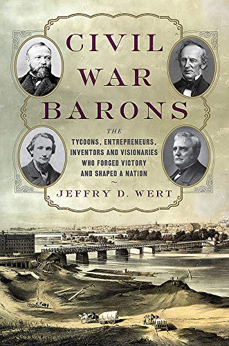 Book Cover Civil War Barons: The Tycoons, Entrepreneurs, Inventors, and Visionaries Who Forged Victory and Shaped a Nation
