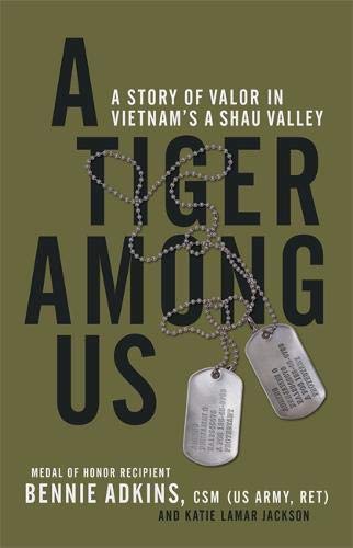 Book Cover A Tiger among Us: A Story of Valor in Vietnam's A Shau Valley