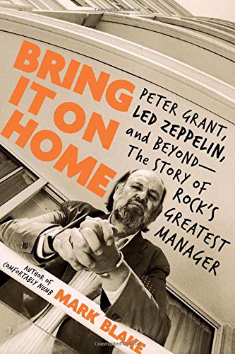 Book Cover Bring It On Home: Peter Grant, Led Zeppelin, and Beyond -- The Story of Rock's Greatest Manager