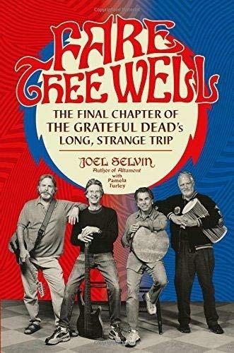 Book Cover Fare Thee Well: The Final Chapter of the Grateful Dead's Long, Strange Trip