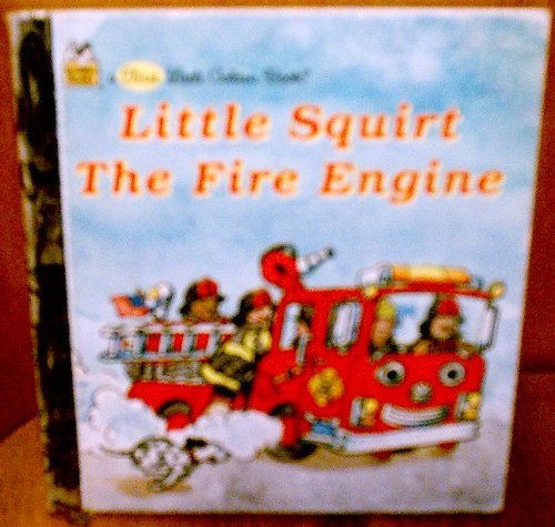 Little Squirt the Fire Engine (Little Golden Book)