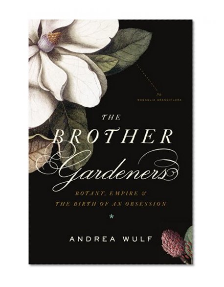 Book Cover The Brother Gardeners: Botany, Empire and the Birth of an Obsession