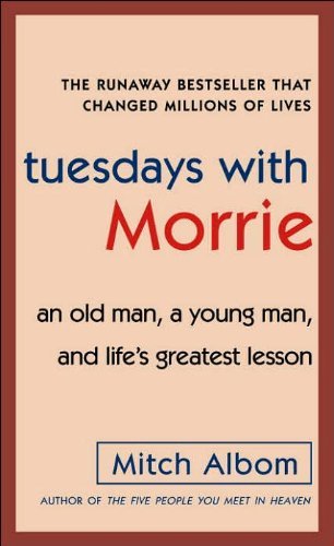 Book Cover Tuesdays with Morrie: An Old Man, a Young Man, and Life's Greatest Lesson