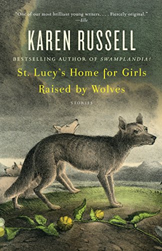 Book Cover St. Lucy's Home for Girls Raised by Wolves (Vintage Contemporaries)