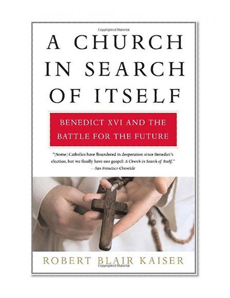 A Church in Search of Itself: Benedict XVI and the Battle for the Future