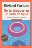 No Te Ahogues En Un Vaso De Agua (Spanish Edition)