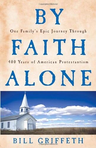 By Faith Alone: One Family's Epic Journey Through 400 Years of American Protestantism