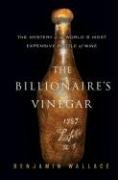 Book Cover The Billionaire's Vinegar: The Mystery of the World's Most Expensive Bottle of Wine