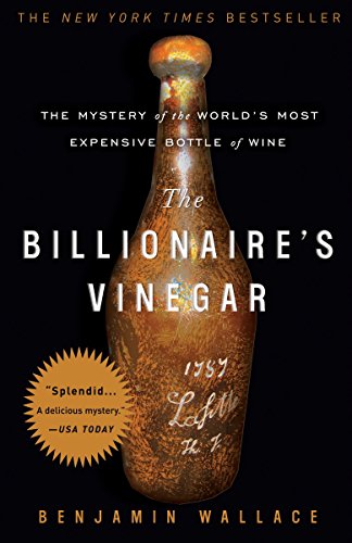 Book Cover The Billionaire's Vinegar: The Mystery of the World's Most Expensive Bottle of Wine