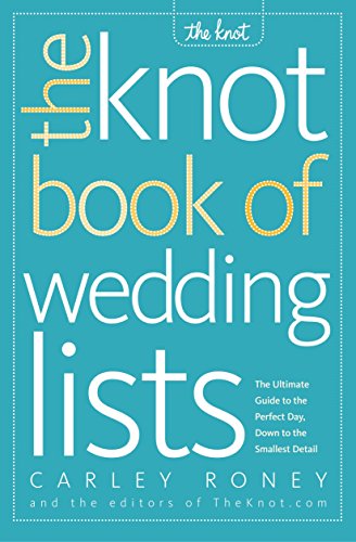 Book Cover The Knot Book of Wedding Lists: The Ultimate Guide to the Perfect Day, Down to the Smallest Detail