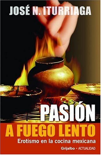 PasiÃ³n a Fuego Lento: Erotismo en la Comida Mexicana (Spanish Edition)