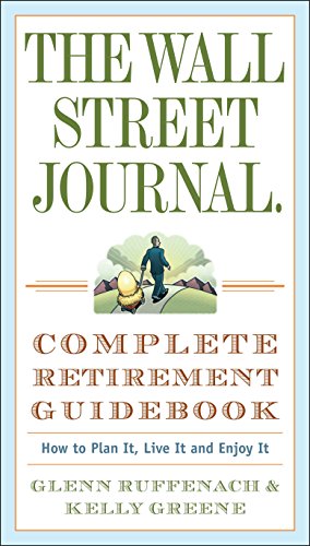 Book Cover The Wall Street Journal. Complete Retirement Guidebook: How to Plan It, Live It and Enjoy It (Wall Street Journal Guides)