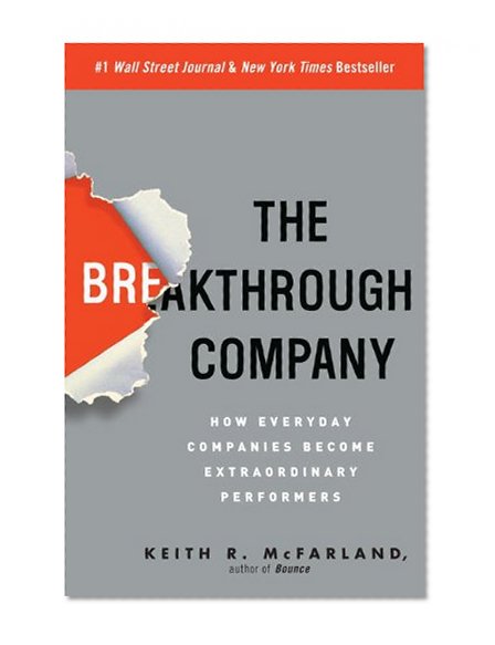 Book Cover The Breakthrough Company: How Everyday Companies Become Extraordinary Performers