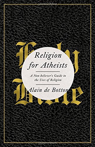 Book Cover Religion for Atheists: A Non-believer's Guide to the Uses of Religion
