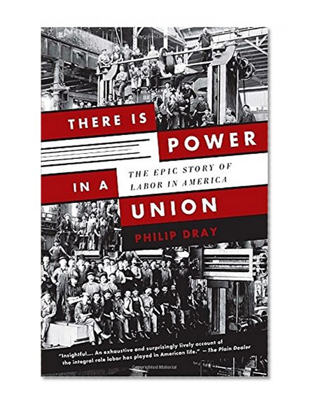 Book Cover There Is Power in a Union: The Epic Story of Labor in America