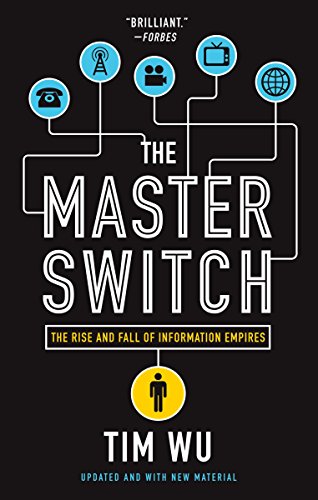 Book Cover The Master Switch: The Rise and Fall of Information Empires