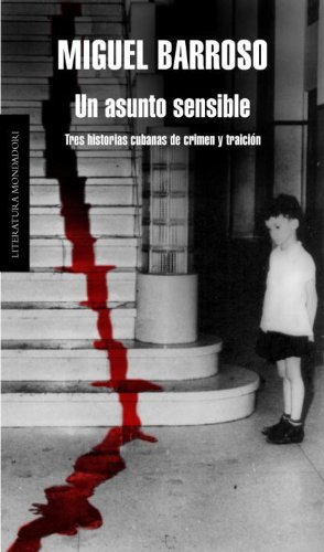 Un asunto sensible: Tres historias cubanas de crimen y traición (Literatura Mondadori) (Spanish Edition)