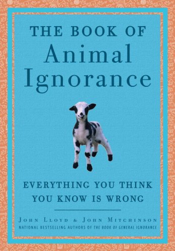 Book Cover The Book of Animal Ignorance: Everything You Think You Know Is Wrong