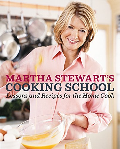 Book Cover Martha Stewart's Cooking School: Lessons and Recipes for the Home Cook: A Cookbook