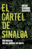 El cartel de Sinaloa / The Sinaloa Cartel: Una Historia Del Uso Politico Del Narco/ a History of the Political Use of the Narcotics Detective (Spanish Edition)