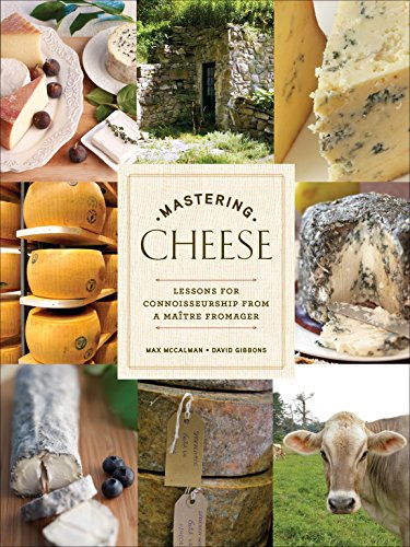 Book Cover Mastering Cheese: Lessons for Connoisseurship from a MaÃ®tre Fromager