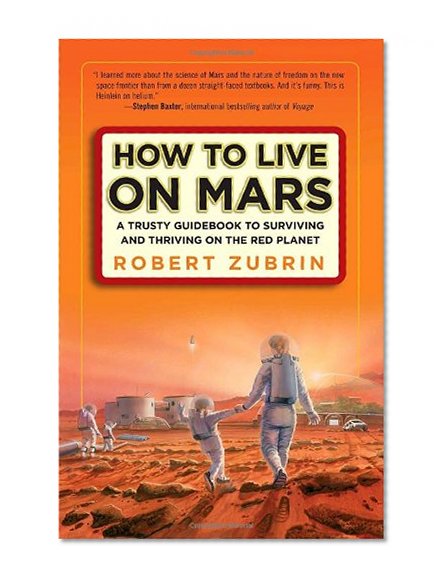 Book Cover How to Live on Mars: A Trusty Guidebook to Surviving and Thriving on the Red Planet