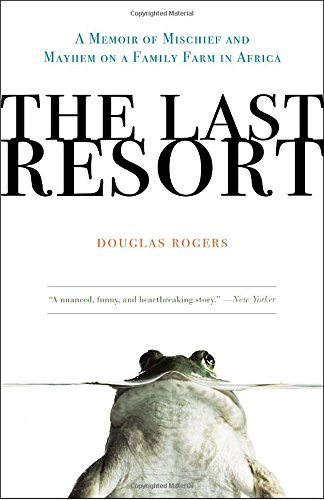 Book Cover The Last Resort: A Memoir of Mischief and Mayhem on a Family Farm in Africa
