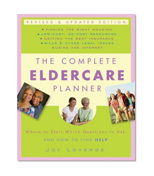 Book Cover The Complete Eldercare Planner, Revised and Updated Edition: Where to Start, Which Questions to Ask, and How to Find Help
