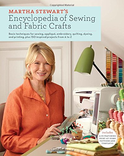 Book Cover Martha Stewart's Encyclopedia of Sewing and Fabric Crafts: Basic Techniques for Sewing, Applique, Embroidery, Quilting, Dyeing, and Printing, plus 150 Inspired Projects from A to Z