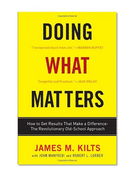 Book Cover Doing What Matters: How to Get Results That Make a Difference - The Revolutionary Old-School Approach