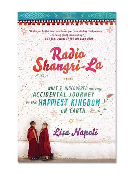 Radio Shangri-La: What I Discovered on my Accidental Journey to the Happiest Kingdom on Earth