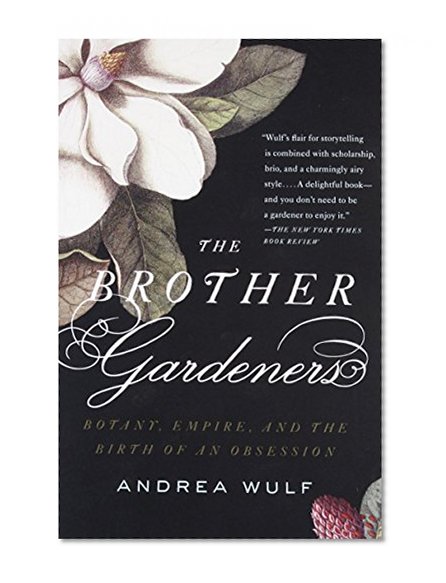 Book Cover The Brother Gardeners: A Generation of Gentlemen Naturalists and the Birth of an Obsession