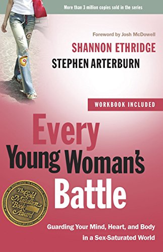 Book Cover Every Young Woman's Battle: Guarding Your Mind, Heart, and Body in a Sex-Saturated World (The Every Man Series)