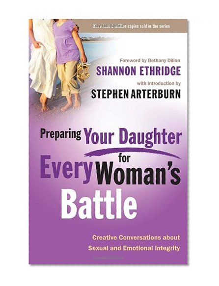Book Cover Preparing Your Daughter for Every Woman's Battle: Creative Conversations About Sexual and Emotional Integrity (The Every Man Series)