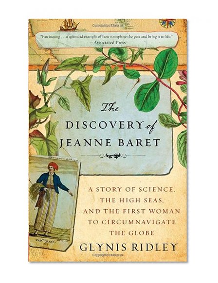 The Discovery of Jeanne Baret: A Story of Science, the High Seas, and the First Woman to Circumnavigate the Globe