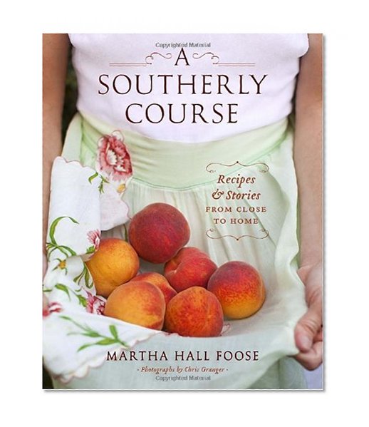 A Southerly Course: Recipes and Stories from Close to Home