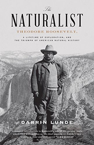 Book Cover The Naturalist: Theodore Roosevelt, A Lifetime of Exploration, and the Triumph of American Natural History