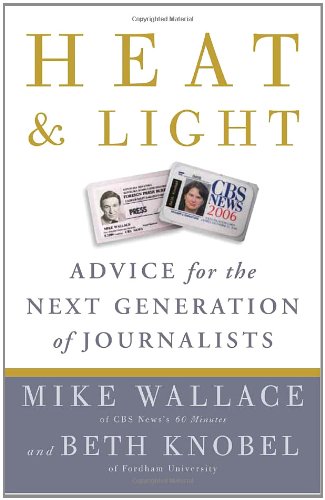 Heat and Light: Advice for the Next Generation of Journalists