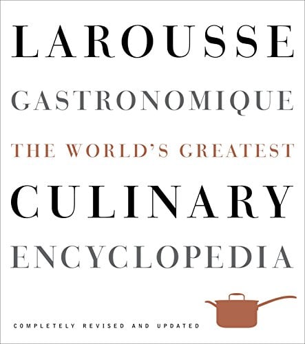 Book Cover Larousse Gastronomique: The World's Greatest Culinary Encyclopedia, Completely Revised and Updated