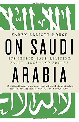 Book Cover On Saudi Arabia: Its People, Past, Religion, Fault Lines--and Future