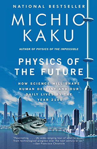 Book Cover Physics of the Future: How Science Will Shape Human Destiny and Our Daily Lives by the Year 2100