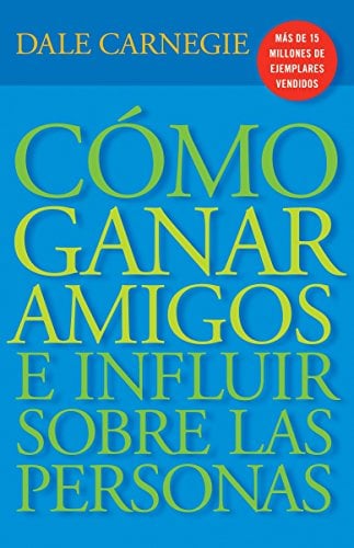 Book Cover Cómo Ganar Amigos E Influir Sobre Las Personas (Spanish Edition)