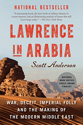 Book Cover Lawrence in Arabia: War, Deceit, Imperial Folly and the Making of the Modern Middle East