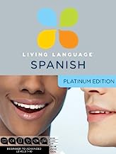 Living Language Spanish, Platinum Edition: A complete beginner through advanced course, including 3 coursebooks, 9 audio CDS, complete online course, apps, and live e-Tutoring