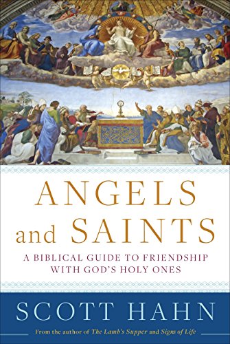 Book Cover Angels and Saints: A Biblical Guide to Friendship with God's Holy Ones