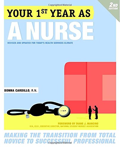Book Cover Your First Year As a Nurse, Second Edition: Making the Transition from Total Novice to Successful Professional