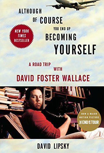 Book Cover Although Of Course You End Up Becoming Yourself: A Road Trip with David Foster Wallace